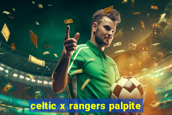 celtic x rangers palpite